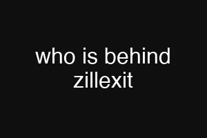who is behind zillexit