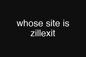 whose site is zillexit