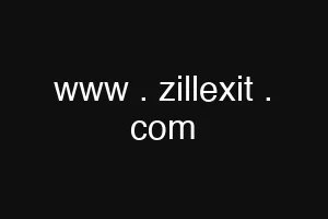 www . zillexit . com