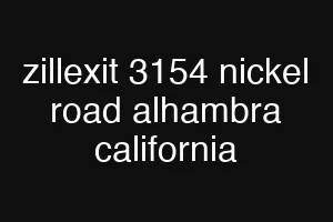 zillexit 3154 nickel road alhambra california