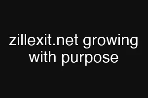 zillexit.net growing with purpose