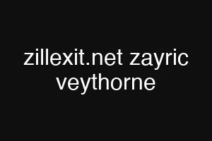 zillexit.net zayric veythorne